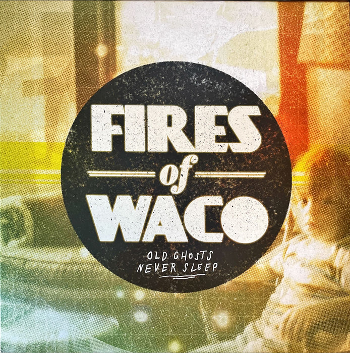 Fires Of Waco - Old Ghosts Never Sleep (Vinyl LP)